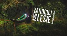 Więcej miejsc dostępnych w ramach „Zanocuj w lesie”