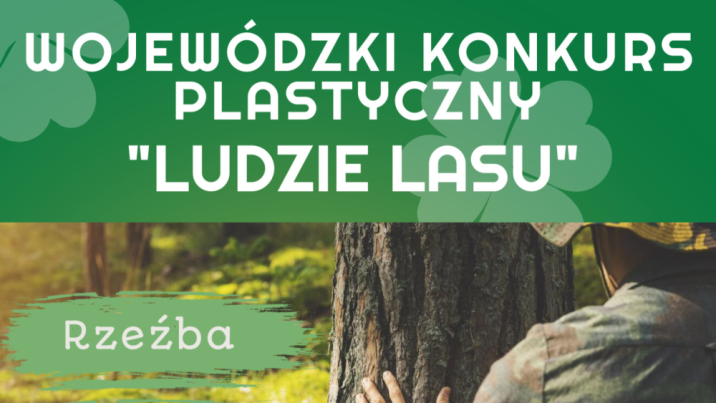 Wojewódzki&#x20;Konkurs&#x20;Plastyczny&#x20;&#x22;Ludzie&#x20;Lasu&#x22;